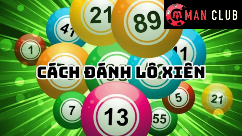 Lô Xiên Manclub - Trải Nghiệm Những Con Số May Mắn Trúng Lớn 2 Định nghĩa lô xiên ManClub