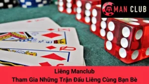 Liêng Manclub - Tham Gia Những Trận Đấu Liêng Cùng Bạn Bè