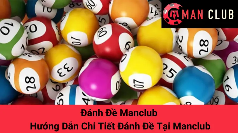 Đánh Đề Manclub - Hướng Dẫn Chi Tiết Đánh Đề Tại Manclub